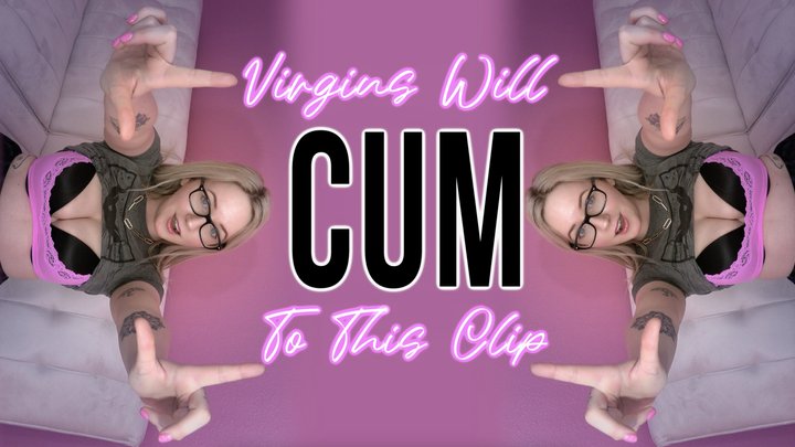 Virgins Will Cum To This Clip