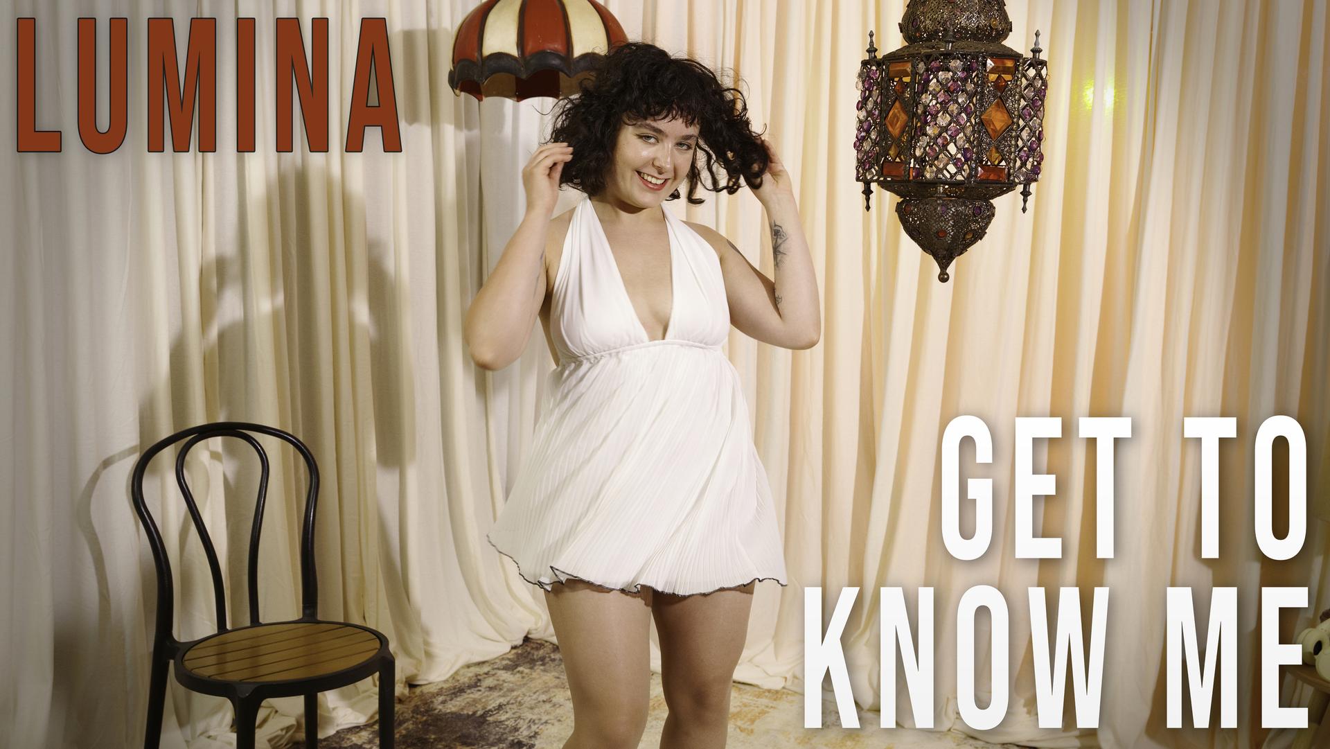 Lumina - Get To Know Me