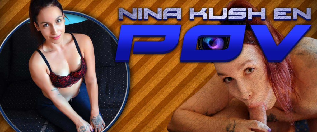 NINA KUSH DOES POV