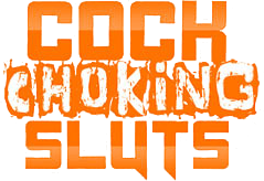 Cock Choking Sluts