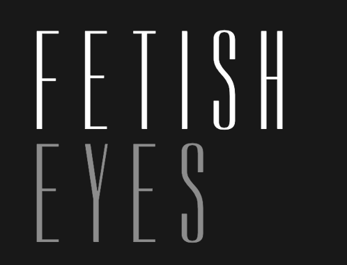 Fetisheyes