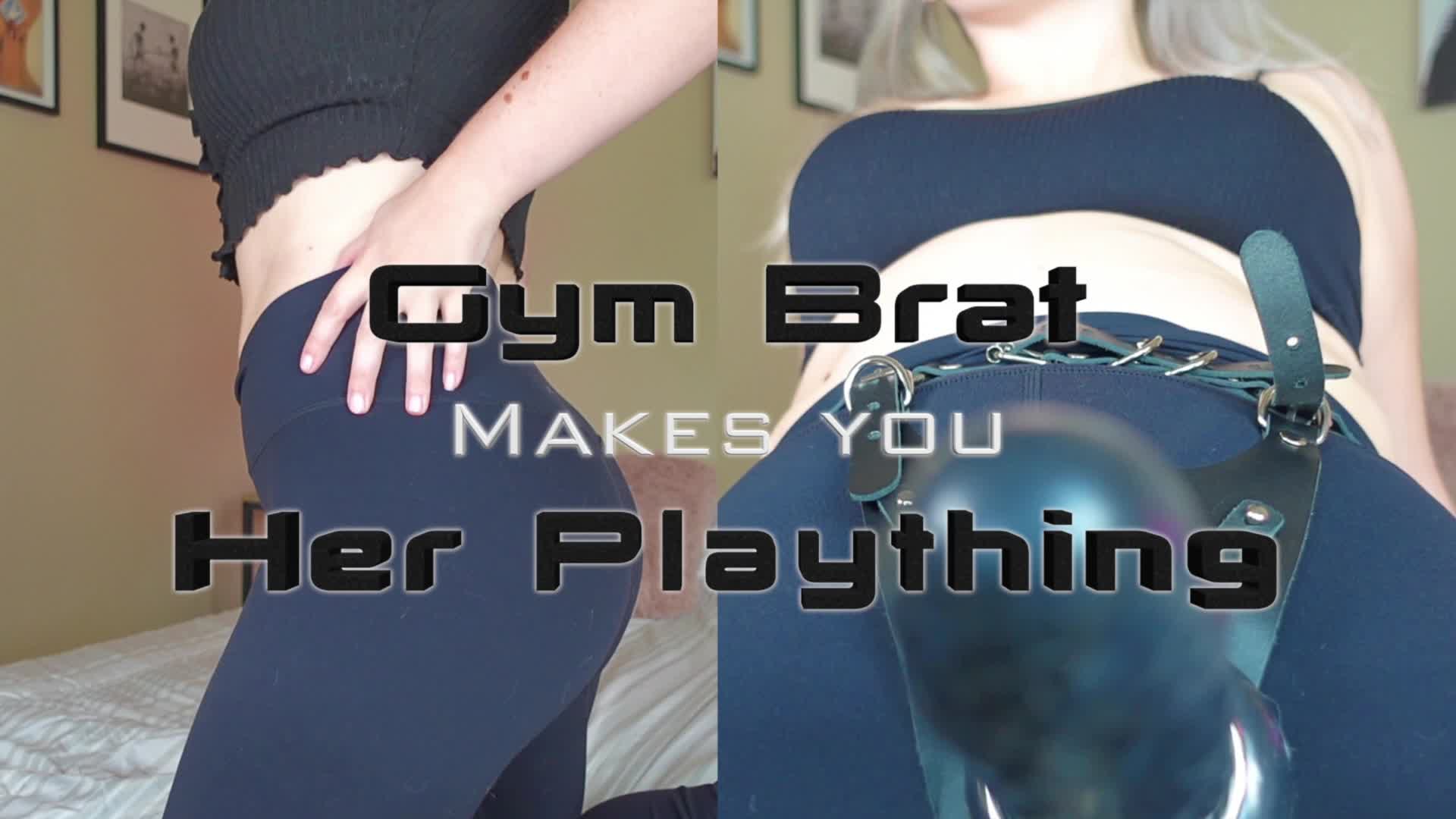 Gym Brat Makes you Her Plaything
