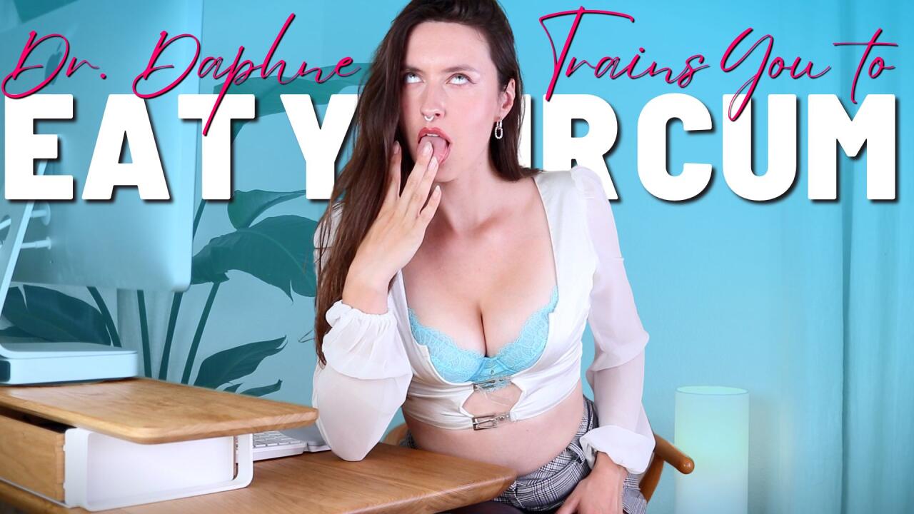 Dr. Daphne Trains You to Eat Your Cum