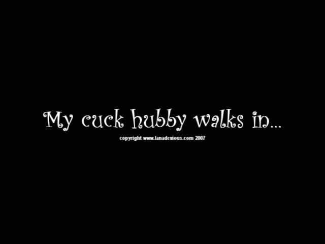 My cuck hubby walks in...