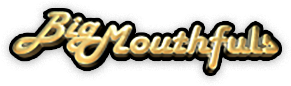 Big Mouthfuls