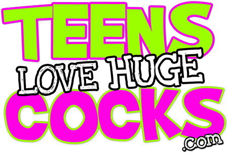 Teens Love Huge Cocks