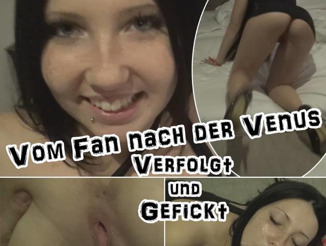 VenusFan, Fucked and Fucked