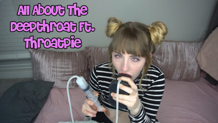 All About The Deepthroat Ft. Throatpie