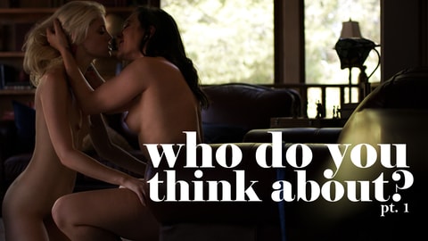 Who Do You Think About? pt. 1