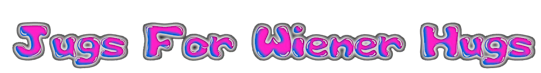 Jugs For Wiener Hugs