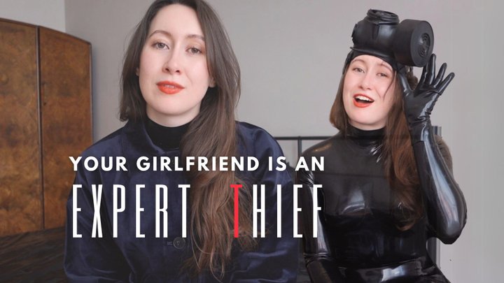 Your Girlfriend is an Expert Thief