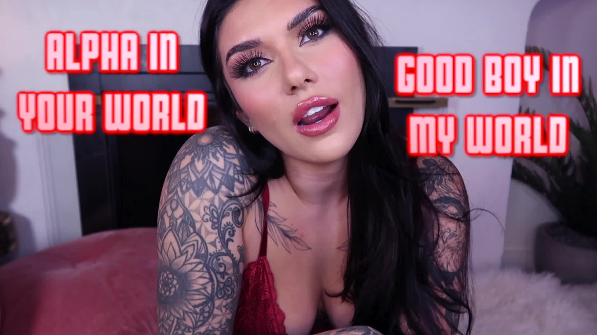 "Alpha" in Your World, "Good boy" in My World