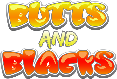 Butts & Blacks