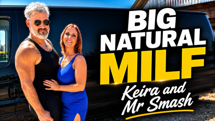Big Natural MILF Keira & Mr Smash