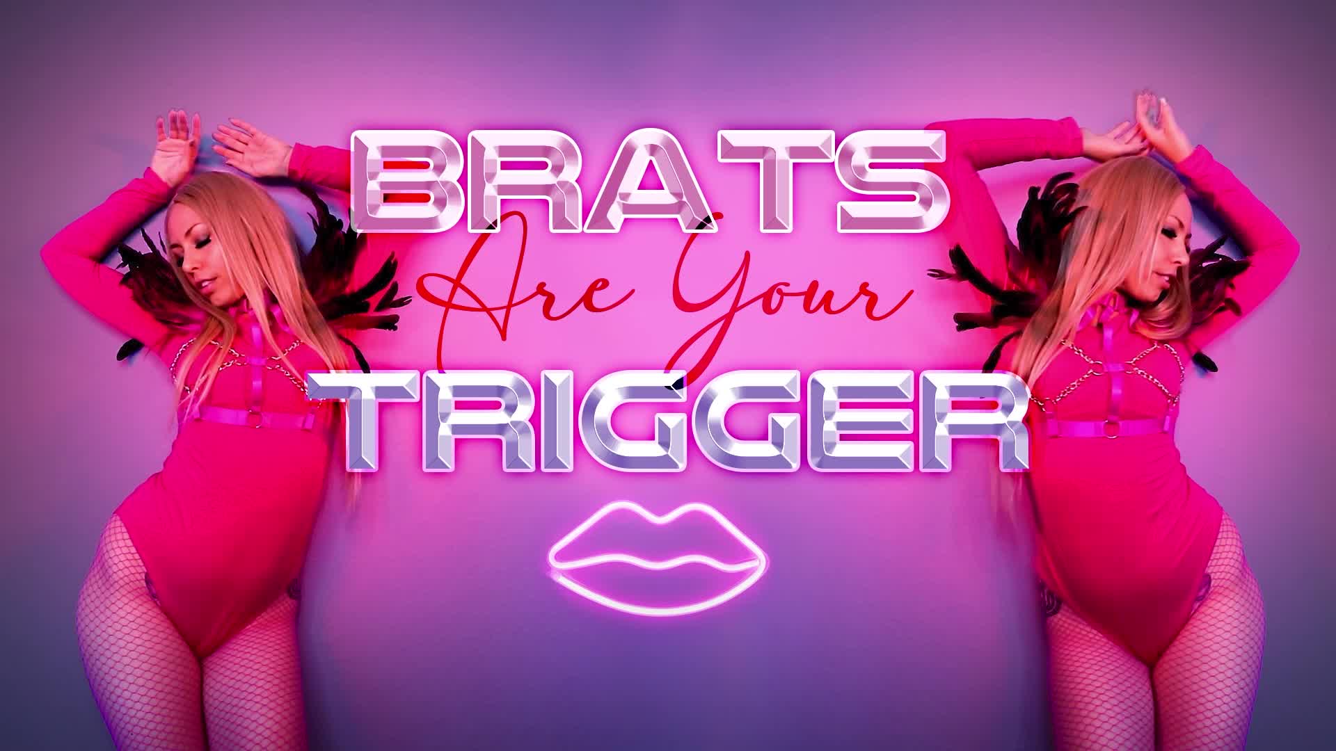 Brats Are Your Trigger