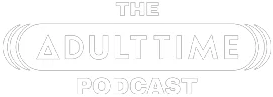 The Adult Time Podcast