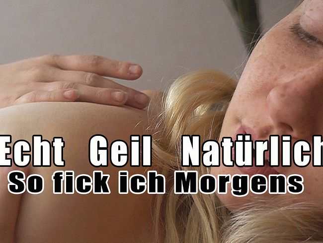 Really horny course. So I fuck in the morning!