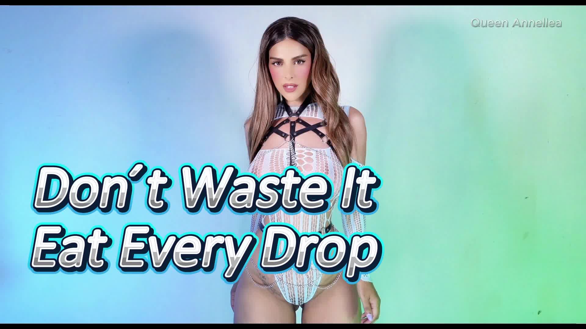 Dont Waste It, Eat Every Drop
