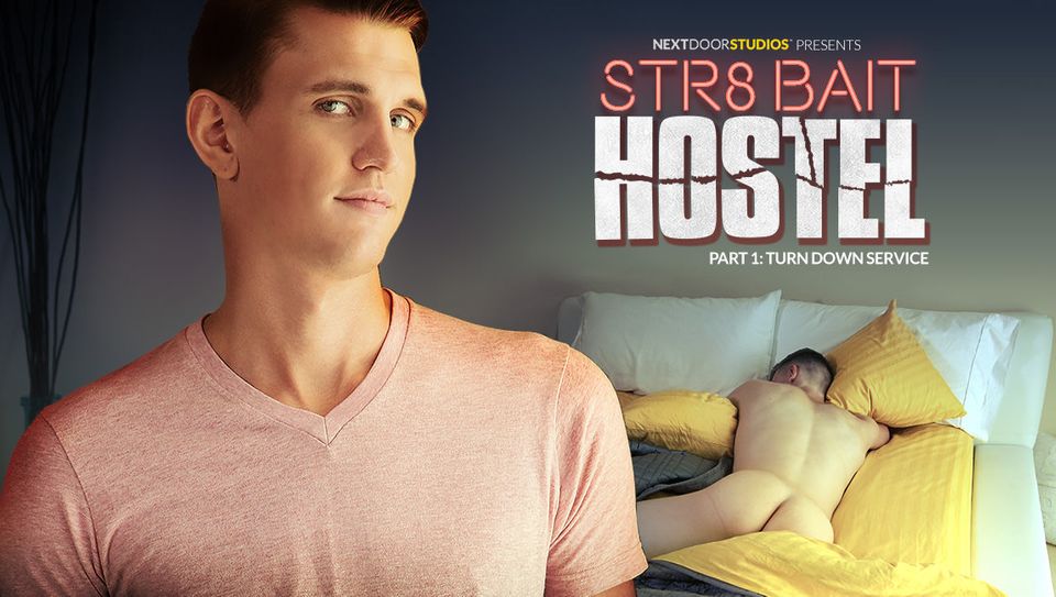 STR8 Bait Hostel | Part 1 | Turn Down Service