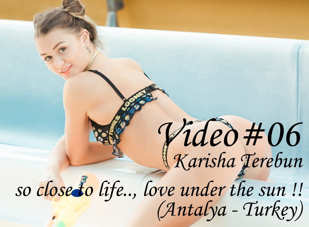 Karisha Terebun, so close to life.., love under the sun!! (Antalya - Turkey)