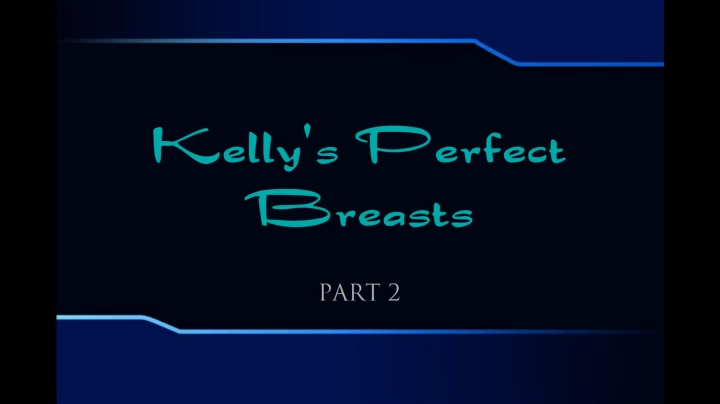 Kelly's Perfect Breasts - Part 2