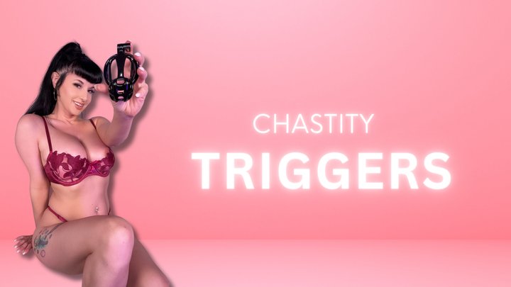 Chastity TRIGGERS