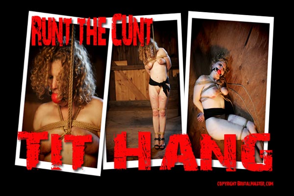 Runt the Cunt - Tit Hanging Bitch