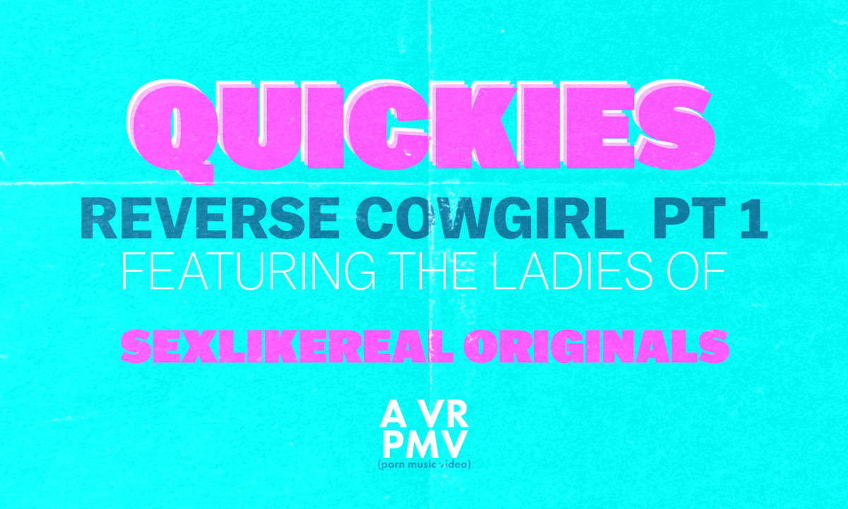 Quickies - Reverse Cowgirl Pt 1 - a VR PMV