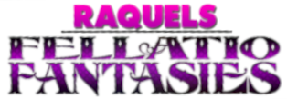 Raquels Fellatio Fantasies