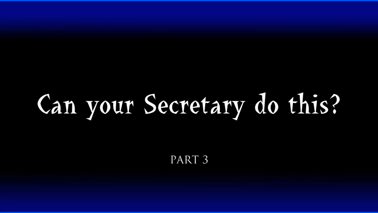 Can Your Secretary Do This? Part 3
