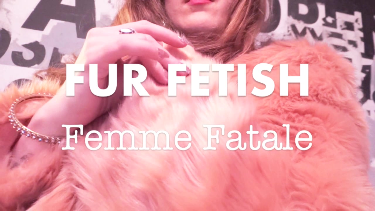 FUR FETISH Femme Fatale
