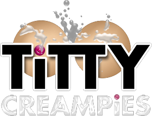 Titty Creampies