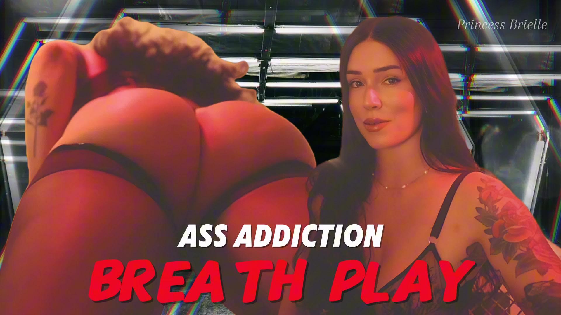 ASS ADDICTION: BREATH PLAY
