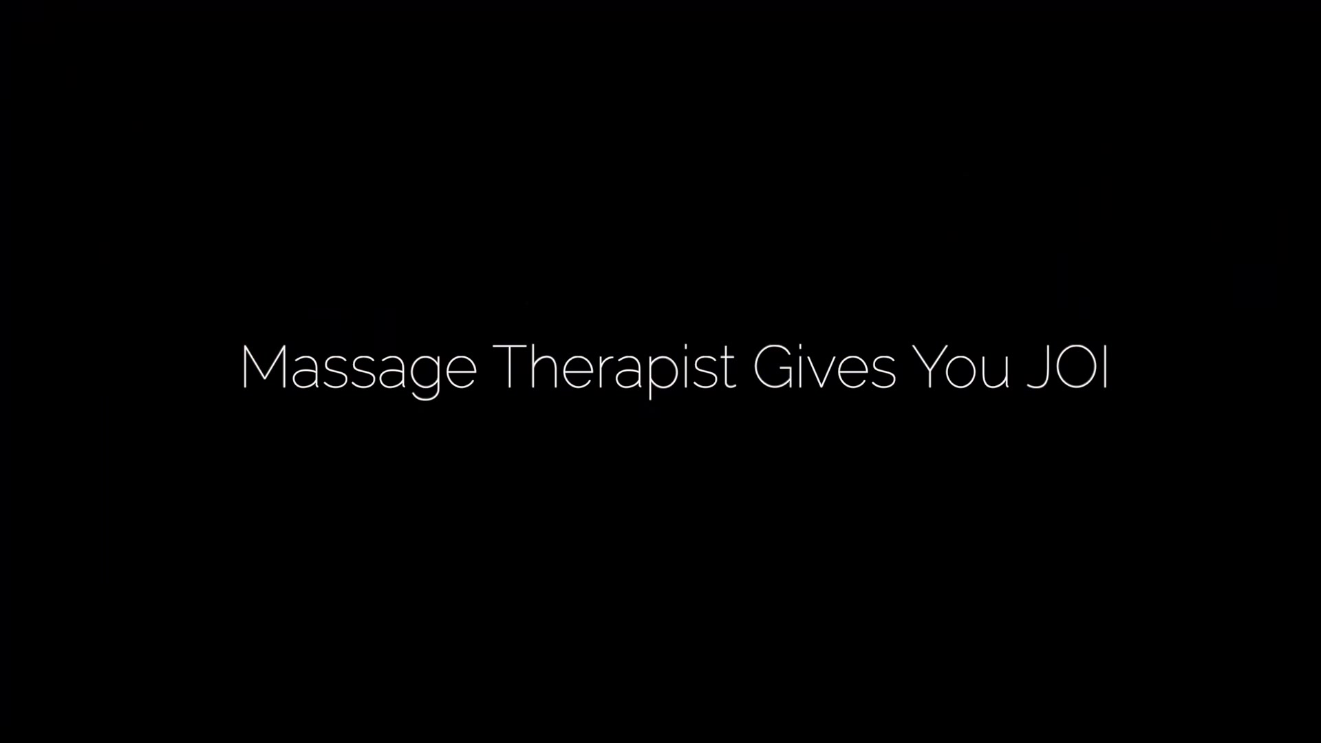 Massage Therapist Gives You JOI
