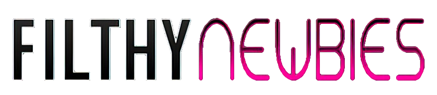 Filthy Newbies