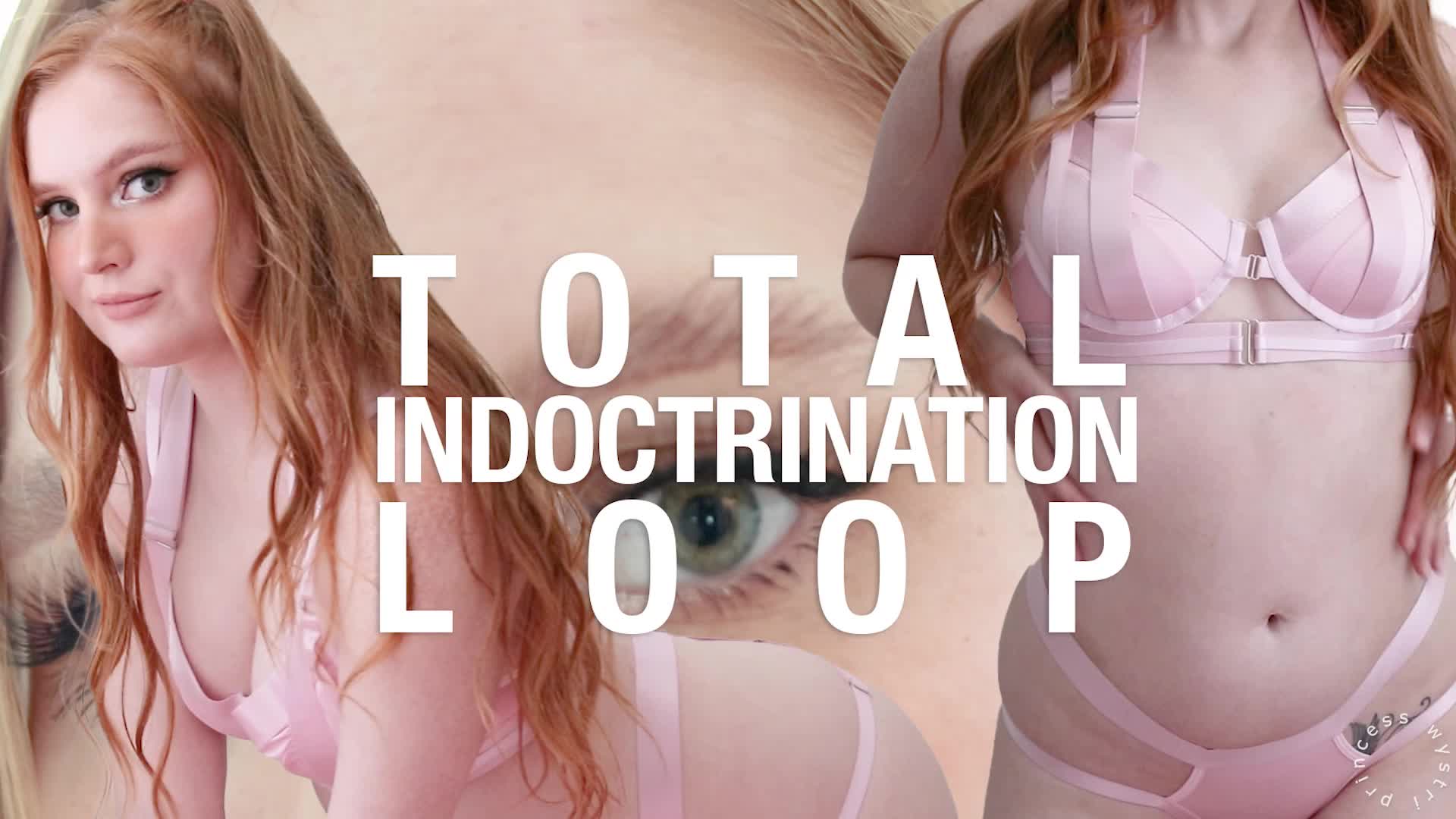 TOTAL INDOCTRINATION LOOP