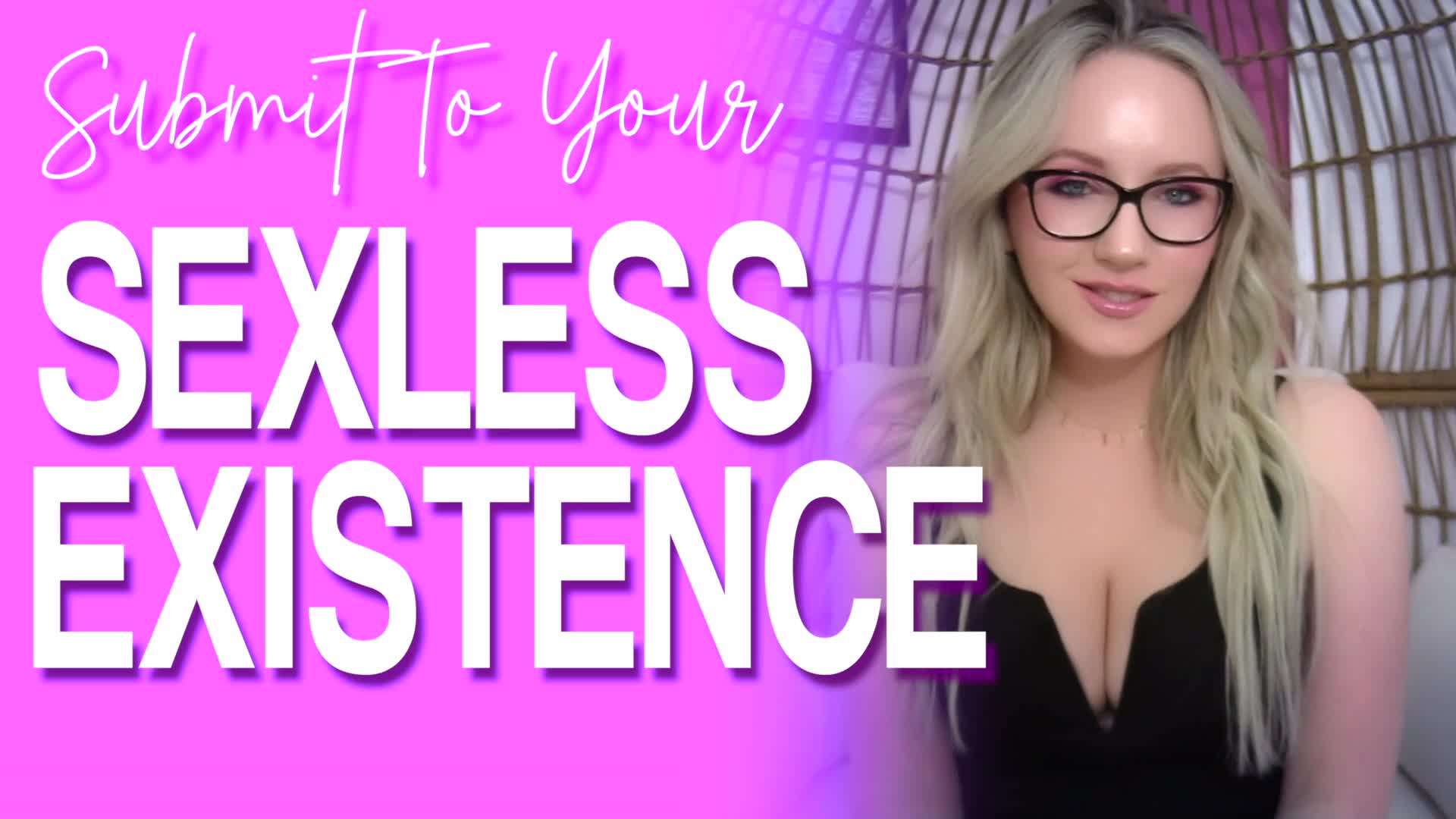 Submit To Your Sexless Existence