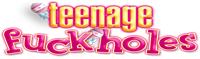 Teenage Fuck Holes