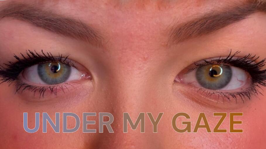 Under my gaze