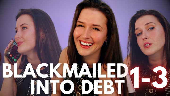Blackmailed into Debt 1-3 - Sophia Truee ensnares you into debt, using secrets, humiliation, and financial domination to own you as her obedient little debt slave