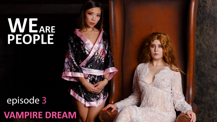 Ep.3 WE ARE PEOPLE. VAMPIRE DREAM