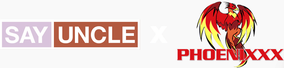 SayUncle x Phoenixxx