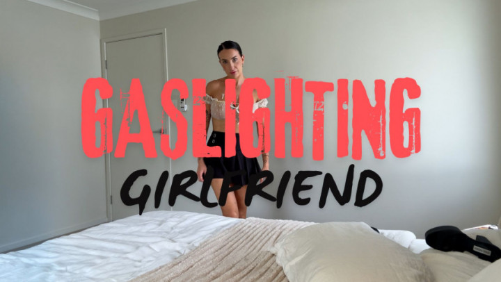 Gaslighting Girlfriend