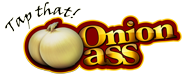 Tap That Onion Ass
