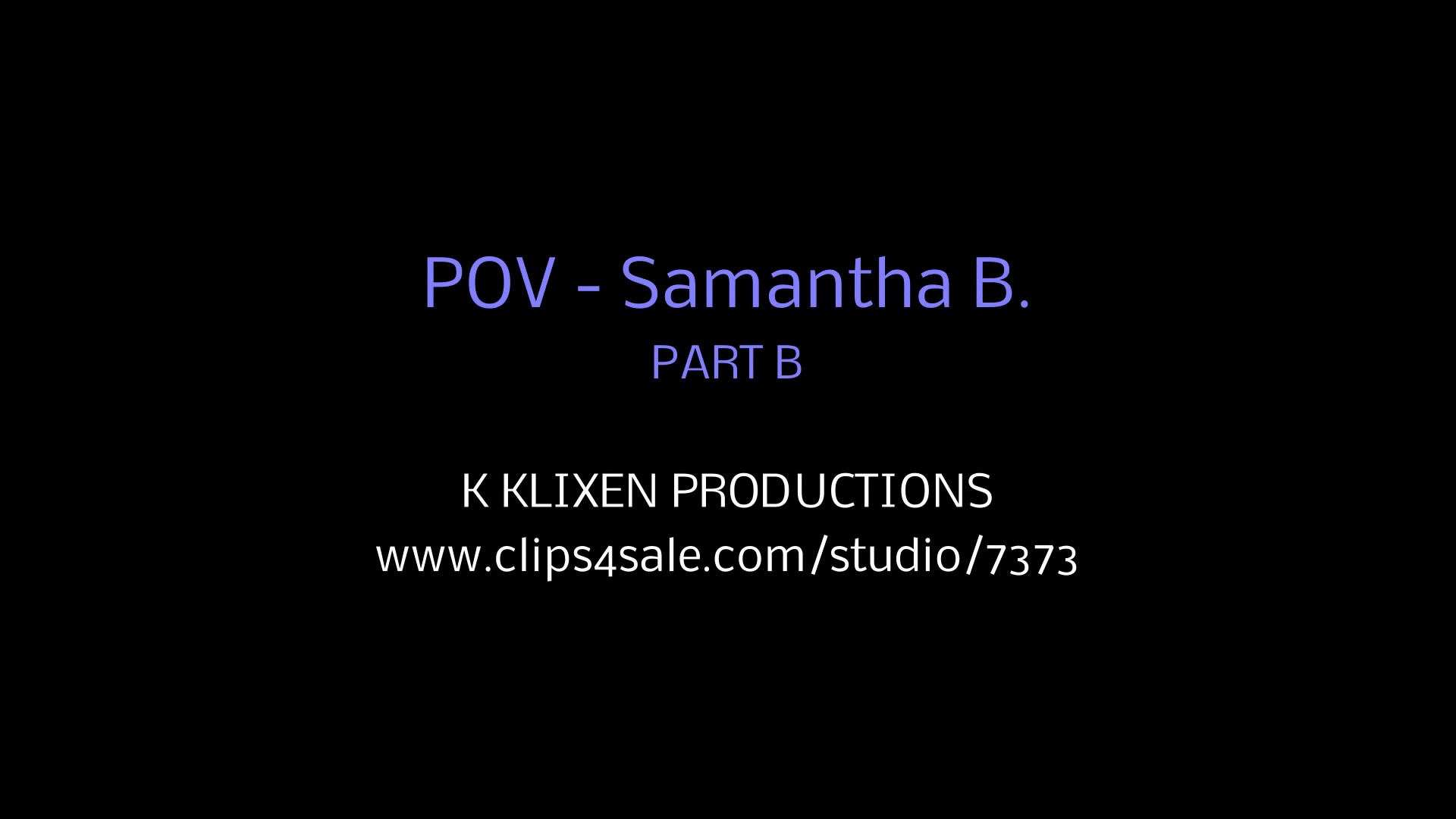 K POV - Samantha B. (PART B)