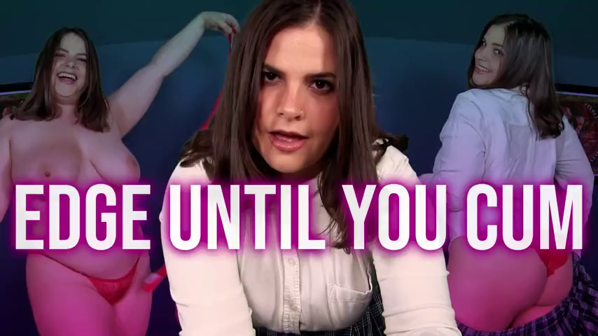 Edge Until You Cum