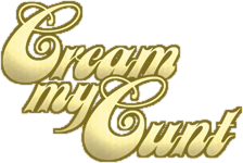 Cream My Cunt