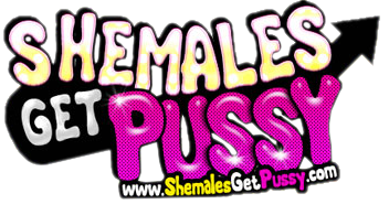Shemales Get Pussy