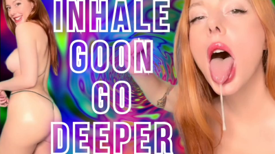 Inhale. Goon. Go Deeper.
