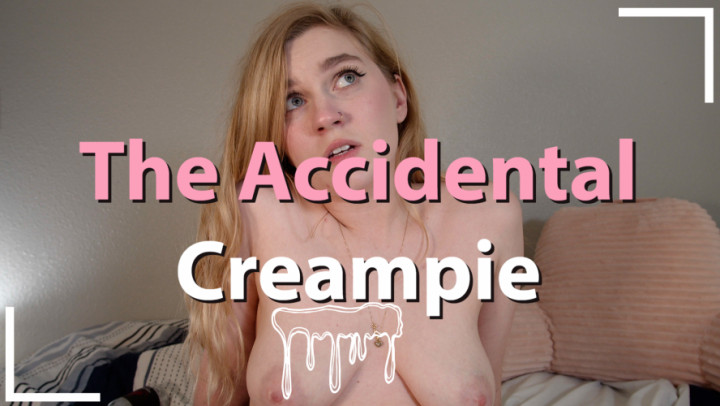 The Accidental Creampie